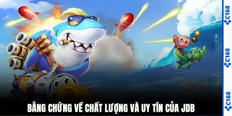Bằng chứng về chất lượng và uy tín của JDB
